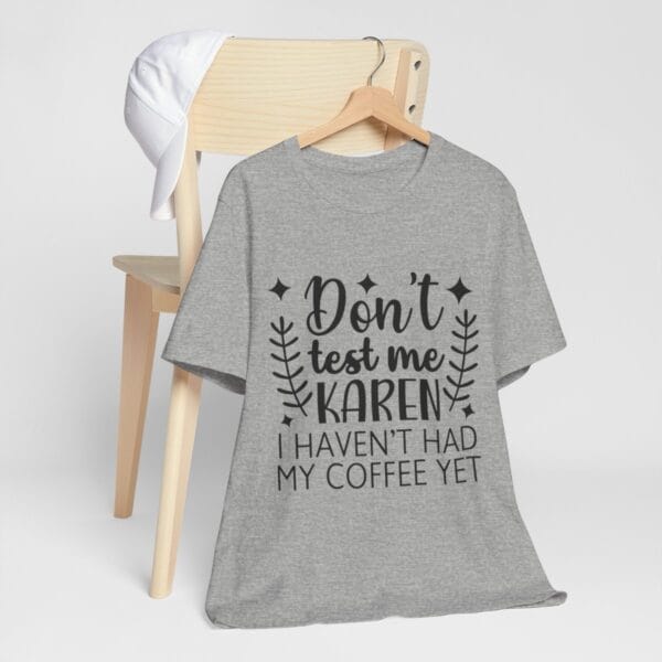 Don't Test Me Karen" Funny Coffee T-Shirt – Perfect for Caffeine Lovers! - Image 2