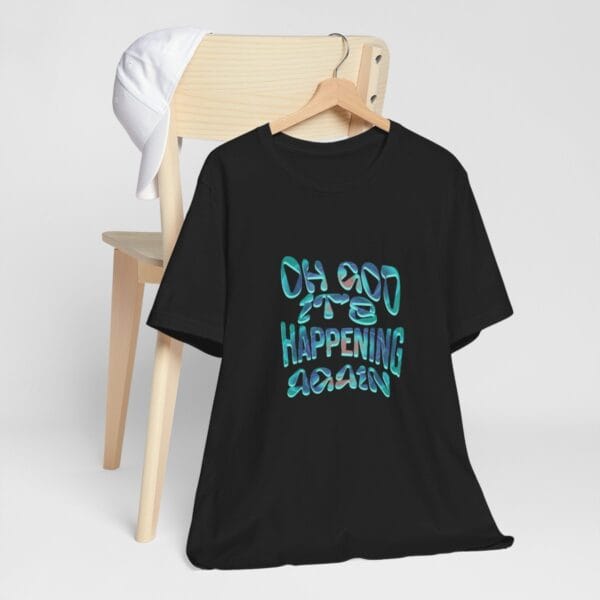 Oh God, It’s Happening Again" Distorted Typography  Graphic Tee - Image 2