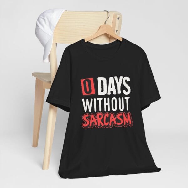 Sarcasm T-Shirt - Unisex Jersey Short Sleeve Tee - 0 Days Without Sarcasm - Image 2