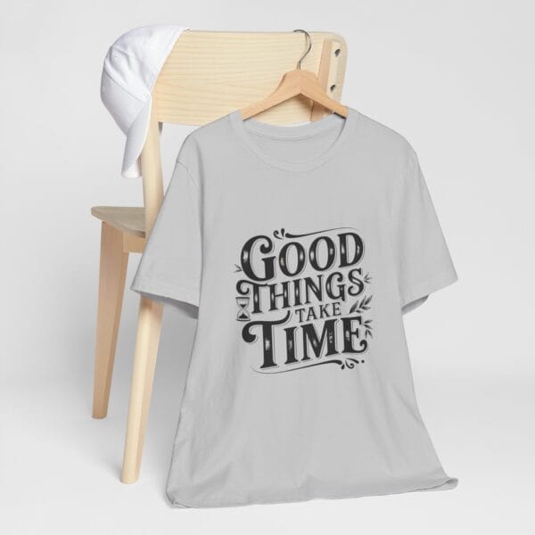 Short Sleeve Tee Good Things Take Time T-Shirt - Image 4