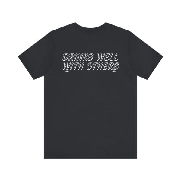 Short Sleeve Tee - Back Printed 'Drinks well with others' T-shirt